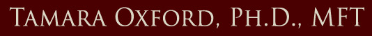 Tamara Oxford, Ph.D., MFT